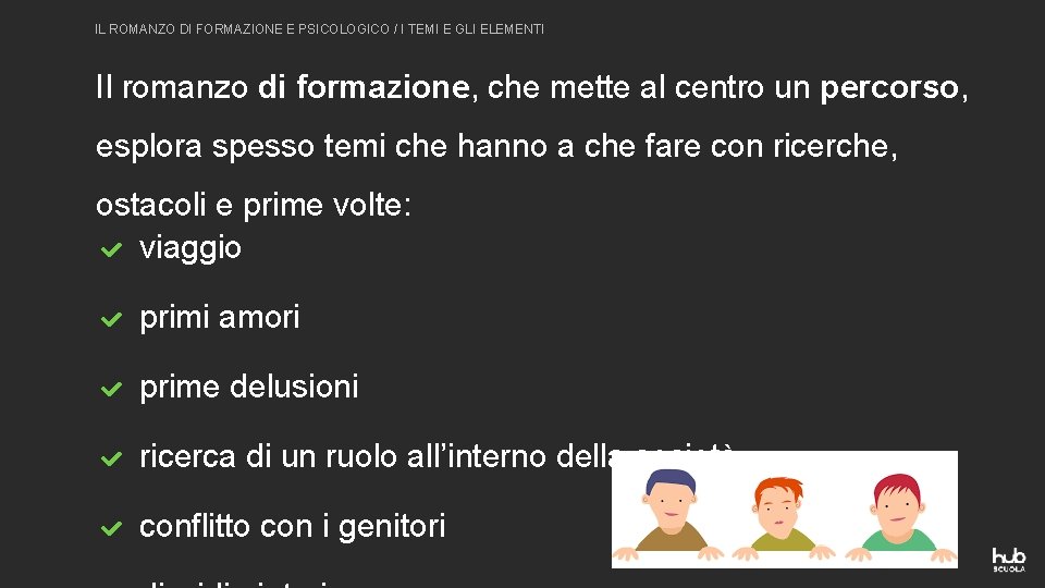 IL ROMANZO DI FORMAZIONE E PSICOLOGICO / I TEMI E GLI ELEMENTI Il romanzo