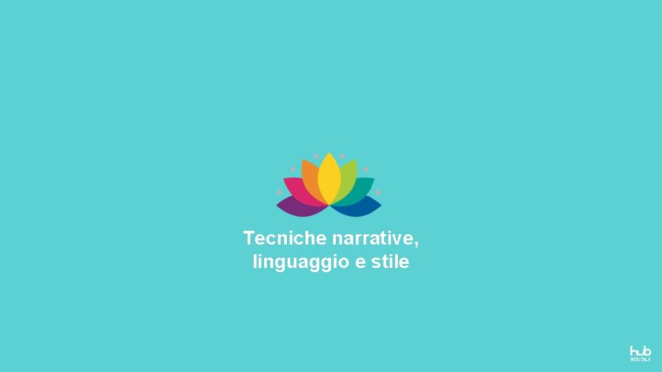 Tecniche narrative, linguaggio e stile 