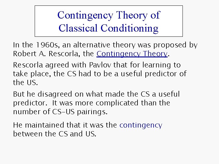 Contingency Theory of Classical Conditioning In the 1960 s, an alternative theory was proposed