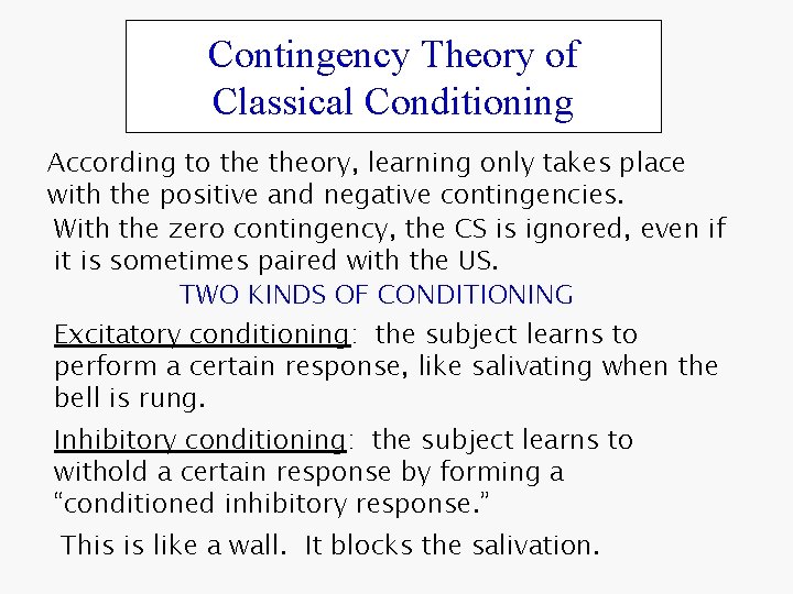 Contingency Theory of Classical Conditioning According to theory, learning only takes place with the