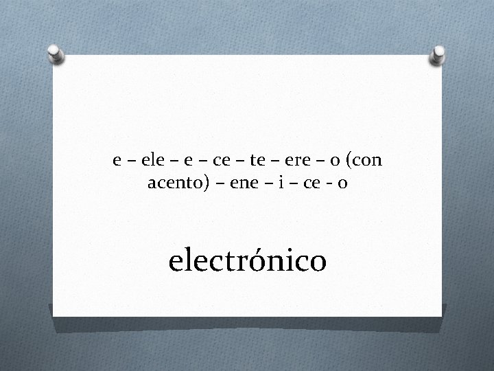 e – ele – ce – te – ere – o (con acento) –