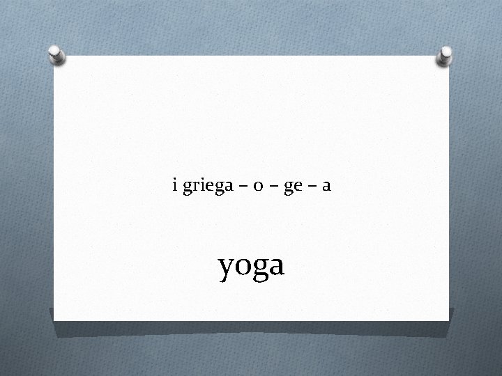 i griega – o – ge – a yoga 