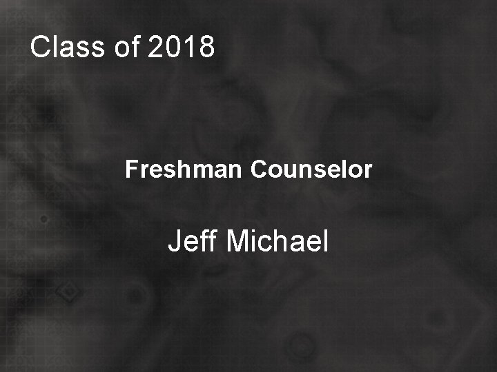 Class of 2018 Freshman Counselor Jeff Michael 