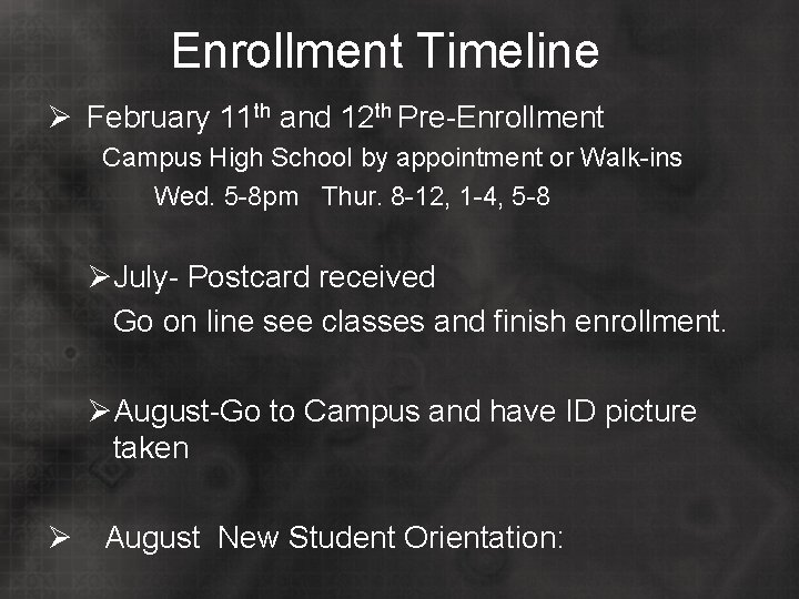 Enrollment Timeline Ø February 11 th and 12 th Pre-Enrollment Campus High School by