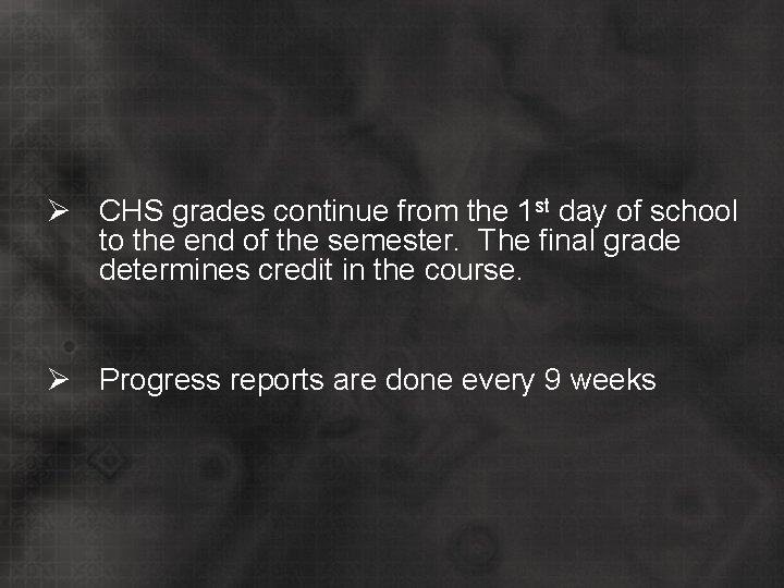 Ø CHS grades continue from the 1 st day of school to the end