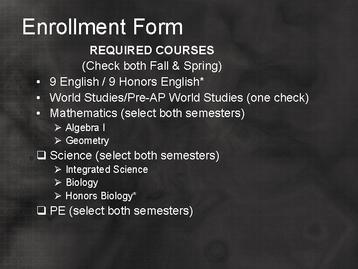 Enrollment Form REQUIRED COURSES (Check both Fall & Spring) • 9 English / 9