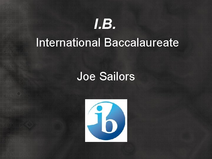 I. B. International Baccalaureate Joe Sailors 