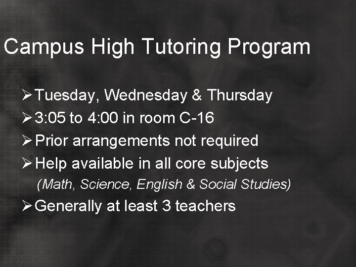 Campus High Tutoring Program Ø Tuesday, Wednesday & Thursday Ø 3: 05 to 4:
