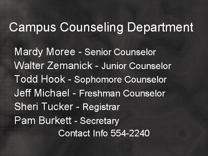 Campus Counseling Department Mardy Moree - Senior Counselor Walter Zemanick - Junior Counselor Todd