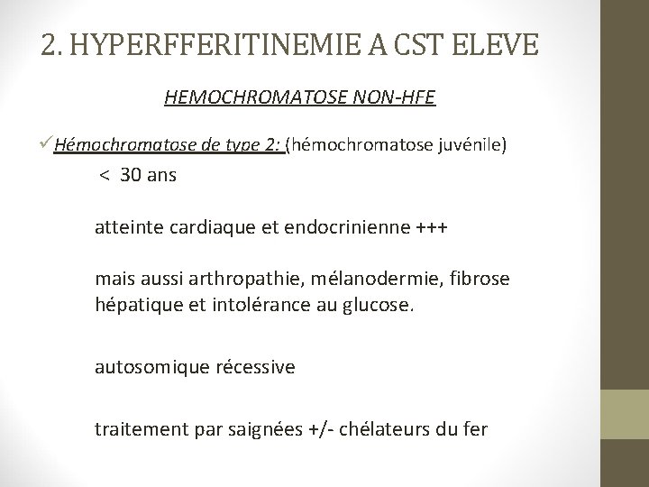 2. HYPERFFERITINEMIE A CST ELEVE HEMOCHROMATOSE NON-HFE üHémochromatose de type 2: (hémochromatose juvénile) <