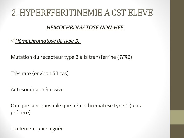 2. HYPERFFERITINEMIE A CST ELEVE HEMOCHROMATOSE NON-HFE üHémochromatose de type 3: Mutation du récepteur