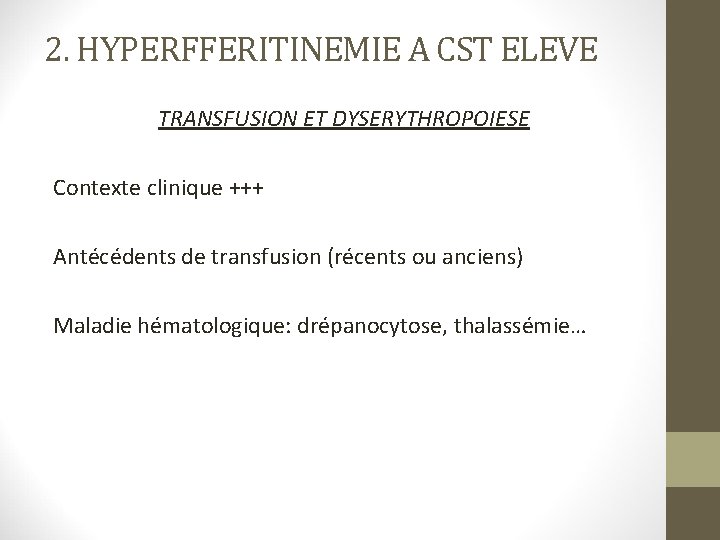 2. HYPERFFERITINEMIE A CST ELEVE TRANSFUSION ET DYSERYTHROPOIESE Contexte clinique +++ Antécédents de transfusion