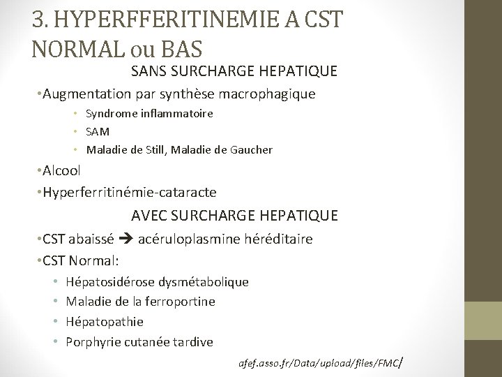 3. HYPERFFERITINEMIE A CST NORMAL ou BAS SANS SURCHARGE HEPATIQUE • Augmentation par synthèse