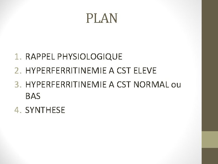 PLAN 1. RAPPEL PHYSIOLOGIQUE 2. HYPERFERRITINEMIE A CST ELEVE 3. HYPERFERRITINEMIE A CST NORMAL