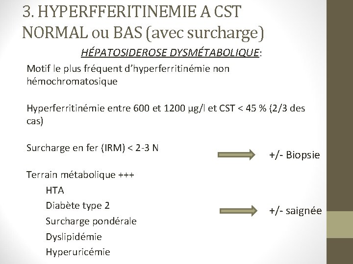 3. HYPERFFERITINEMIE A CST NORMAL ou BAS (avec surcharge) HÉPATOSIDEROSE DYSMÉTABOLIQUE: Motif le plus