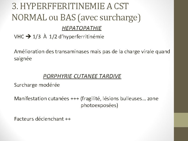 3. HYPERFFERITINEMIE A CST NORMAL ou BAS (avec surcharge) HEPATOPATHIE VHC 1/3 À 1/2