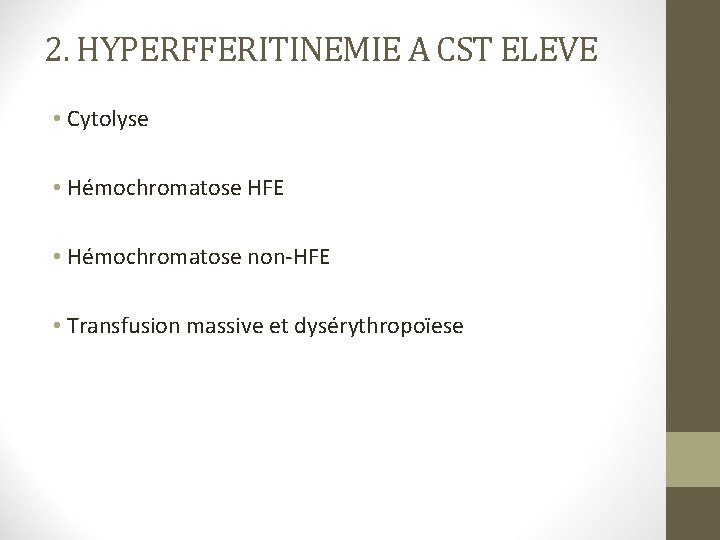 2. HYPERFFERITINEMIE A CST ELEVE • Cytolyse • Hémochromatose HFE • Hémochromatose non-HFE •