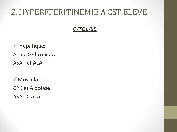 2. HYPERFFERITINEMIE A CST ELEVE CYTOLYSE ü Hépatique: Aigüe > chronique ASAT et ALAT