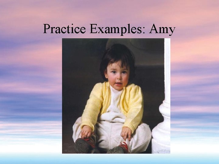 Practice Examples: Amy 