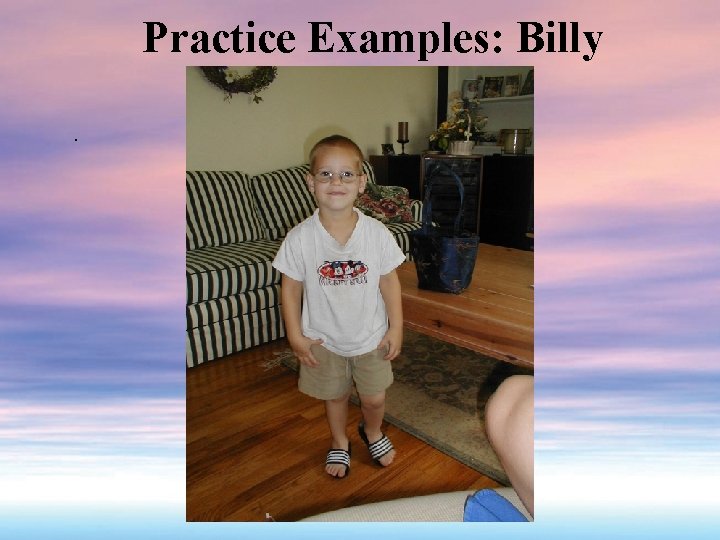 Practice Examples: Billy. 