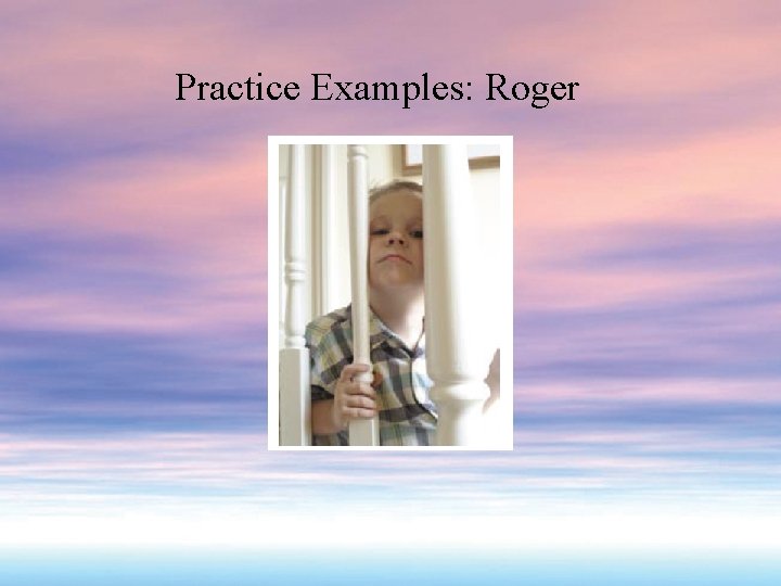 Practice Examples: Roger 