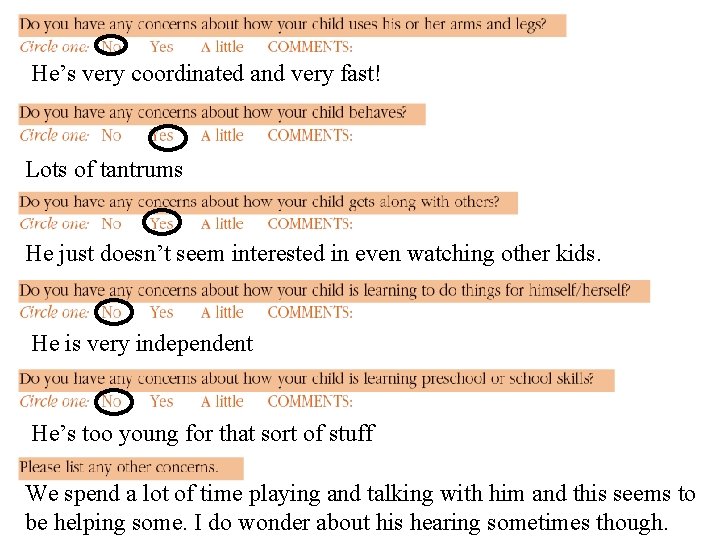 He’s very coordinated and very fast! Lots of tantrums He just doesn’t seem interested