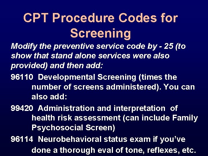 CPT Procedure Codes for Screening Modify the preventive service code by - 25 (to