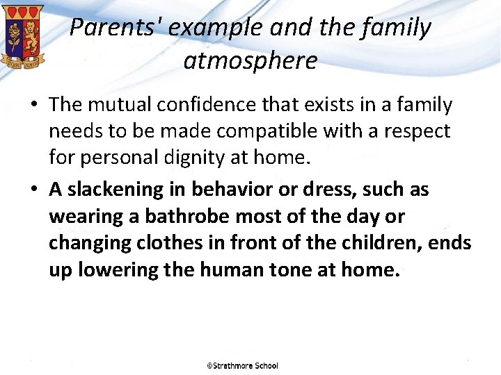 Parents' example and the family atmosphere • The mutual confidence that exists in a