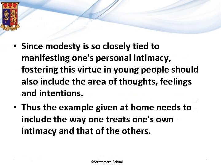  • Since modesty is so closely tied to manifesting one's personal intimacy, fostering