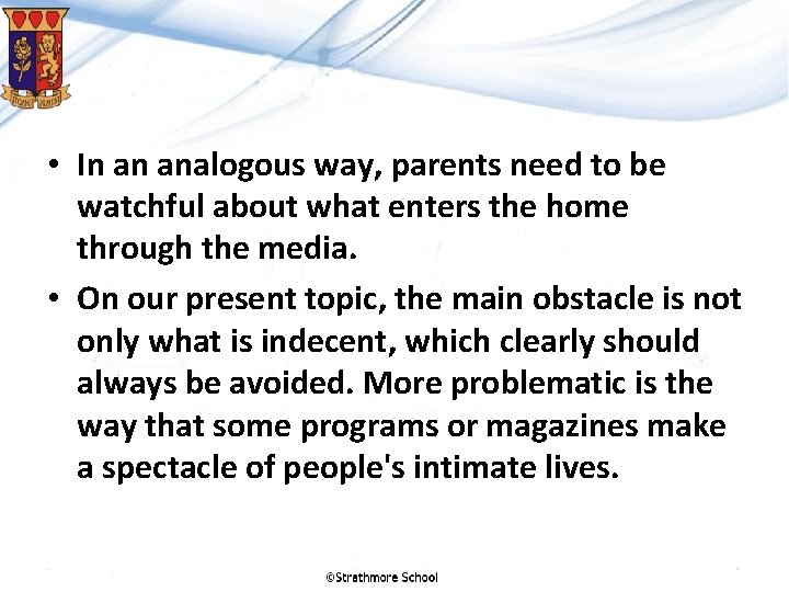  • In an analogous way, parents need to be watchful about what enters