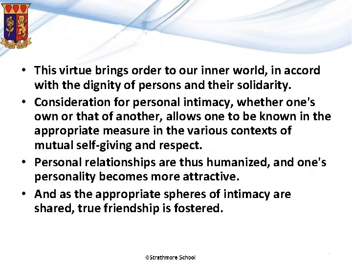  • This virtue brings order to our inner world, in accord with the