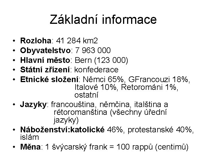 Základní informace • • • Rozloha: 41 284 km 2 Obyvatelstvo: 7 963 000