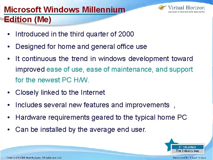 Microsoft Windows Millennium Edition (Me) • Introduced in the third quarter of 2000 •