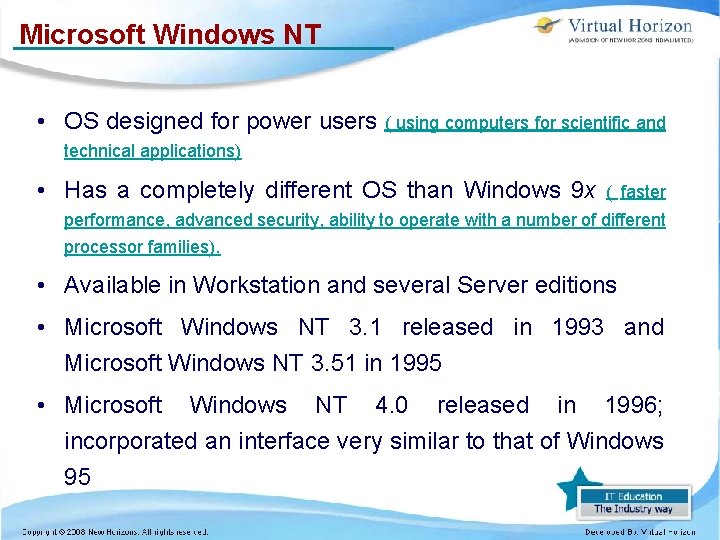 Microsoft Windows NT • OS designed for power users ( using computers for scientific