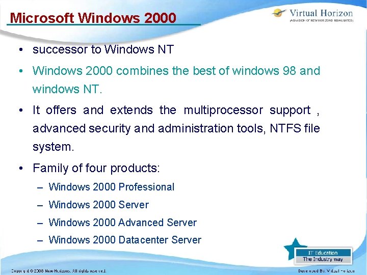 Microsoft Windows 2000 • successor to Windows NT • Windows 2000 combines the best