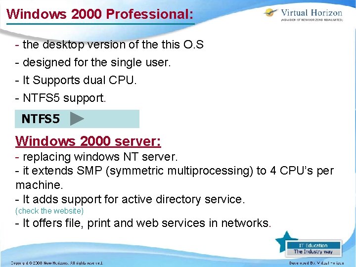 Windows 2000 Professional: - the desktop version of the this O. S - designed