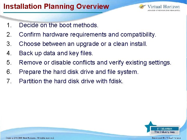 Installation Planning Overview 1. 2. 3. 4. 5. 6. 7. Decide on the boot