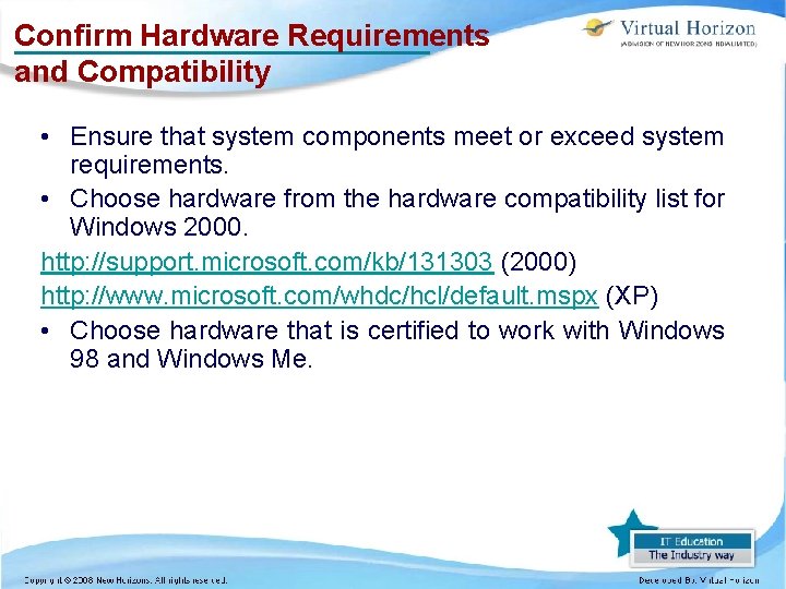 Confirm Hardware Requirements and Compatibility • Ensure that system components meet or exceed system