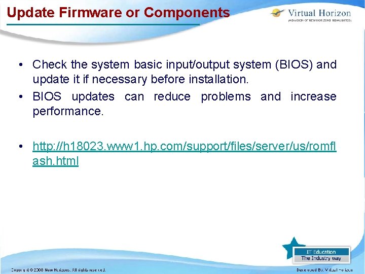 Update Firmware or Components • Check the system basic input/output system (BIOS) and update