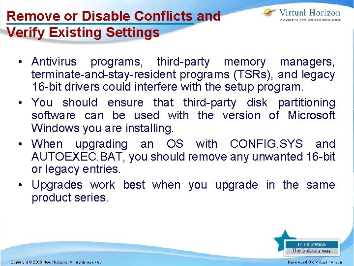 Remove or Disable Conflicts and Verify Existing Settings • Antivirus programs, third-party memory managers,