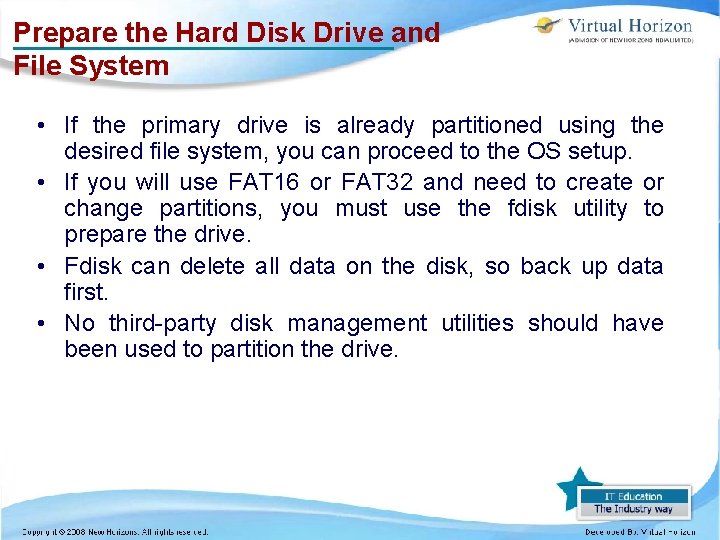 Prepare the Hard Disk Drive and File System • If the primary drive is