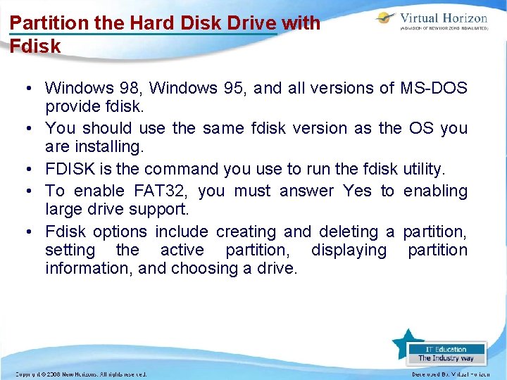 Partition the Hard Disk Drive with Fdisk • Windows 98, Windows 95, and all