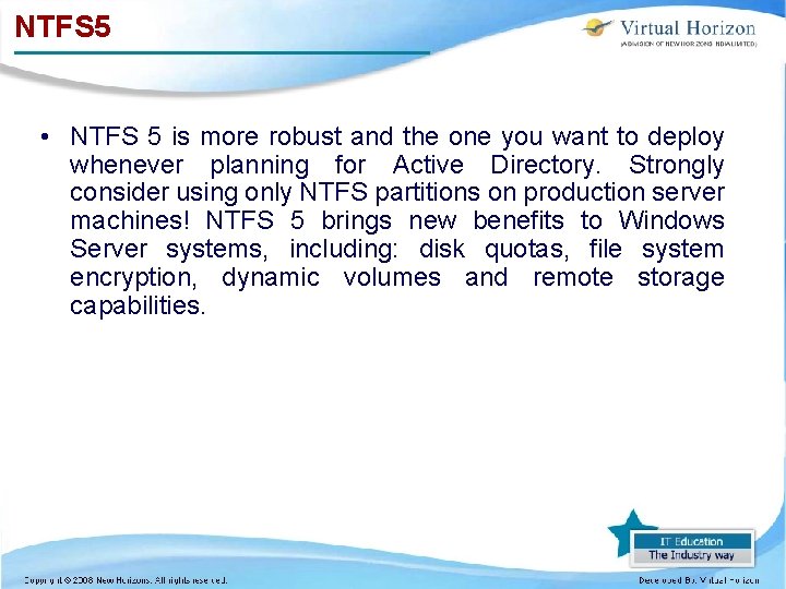 NTFS 5 • NTFS 5 is more robust and the one you want to