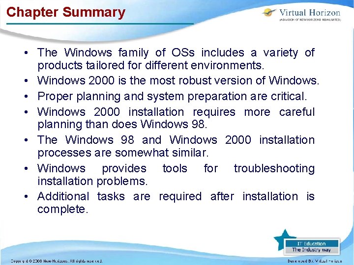 Chapter Summary • The Windows family of OSs includes a variety of products tailored