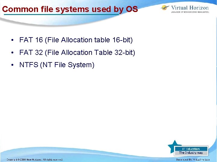 Common file systems used by OS • FAT 16 (File Allocation table 16 -bit)