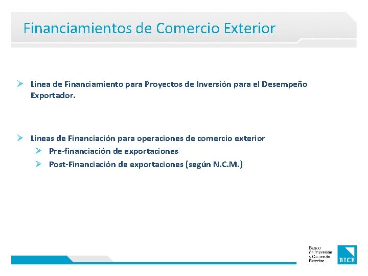 Financiamientos de Comercio Exterior Ø Línea de Financiamiento para Proyectos de Inversión para el