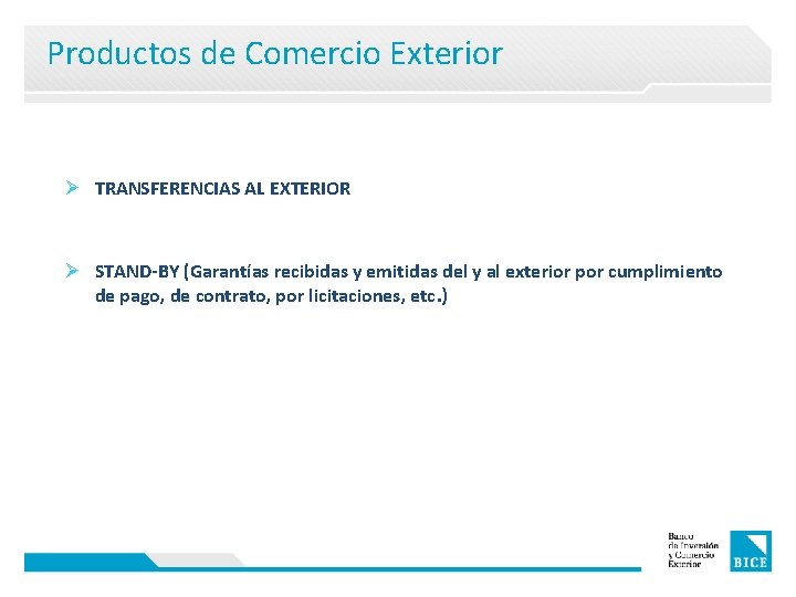 Productos de Comercio Exterior Ø TRANSFERENCIAS AL EXTERIOR Ø STAND-BY (Garantías recibidas y emitidas