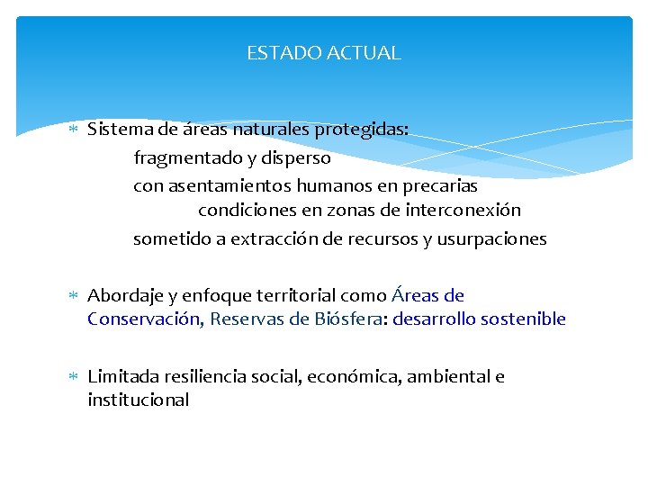 ESTADO ACTUAL Sistema de áreas naturales protegidas: fragmentado y disperso con asentamientos humanos en