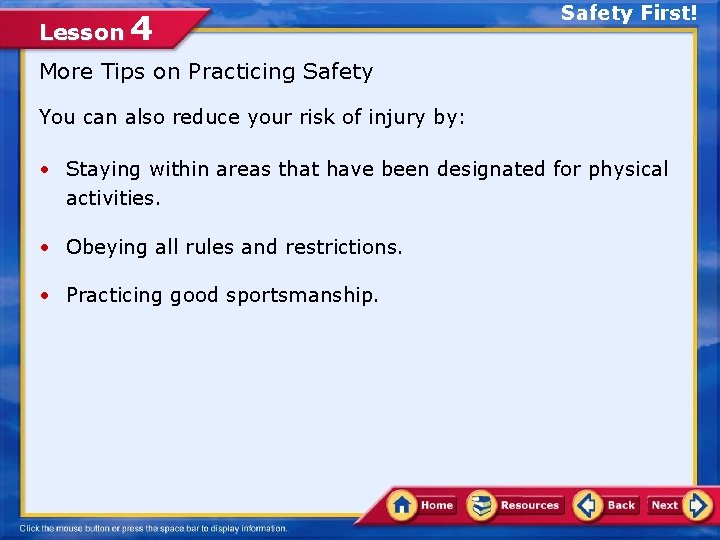 Lesson 4 Safety First! More Tips on Practicing Safety You can also reduce your