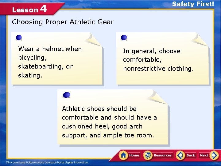 Safety First! Lesson 4 Choosing Proper Athletic Gear Wear a helmet when bicycling, skateboarding,